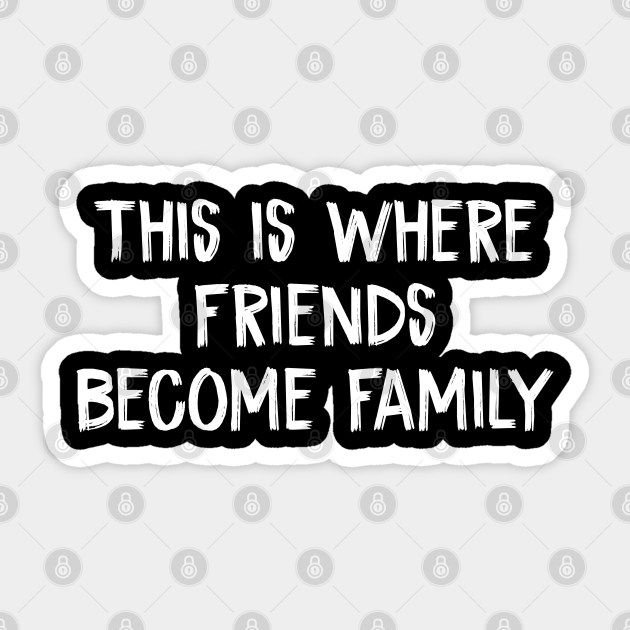 friends become family hoodie